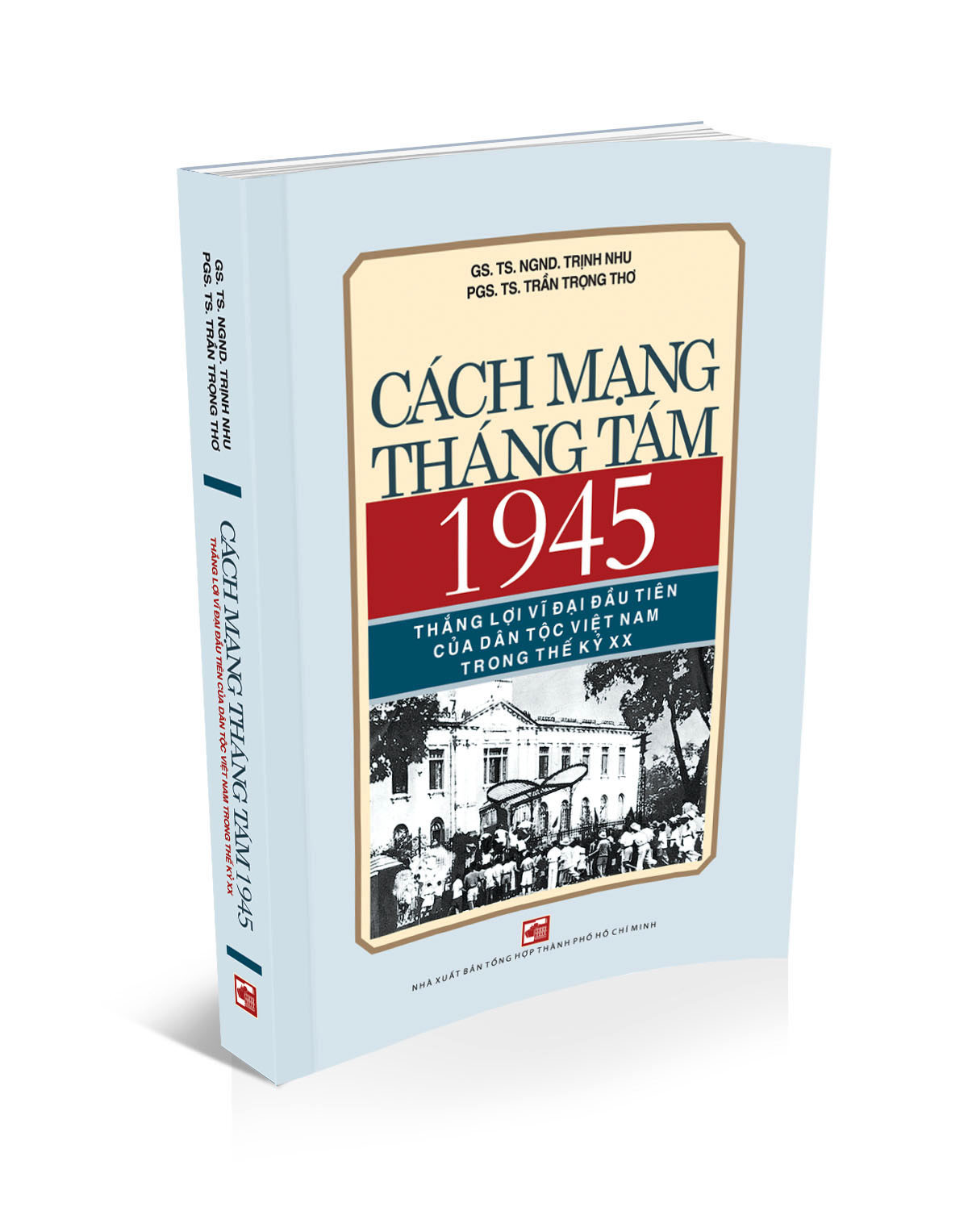  Ra mắt sách: Cách mạng tháng Tám 1945 – thắng lợi vĩ đại đầu tiên của dân tộc Việt Nam trong thế kỷ XX