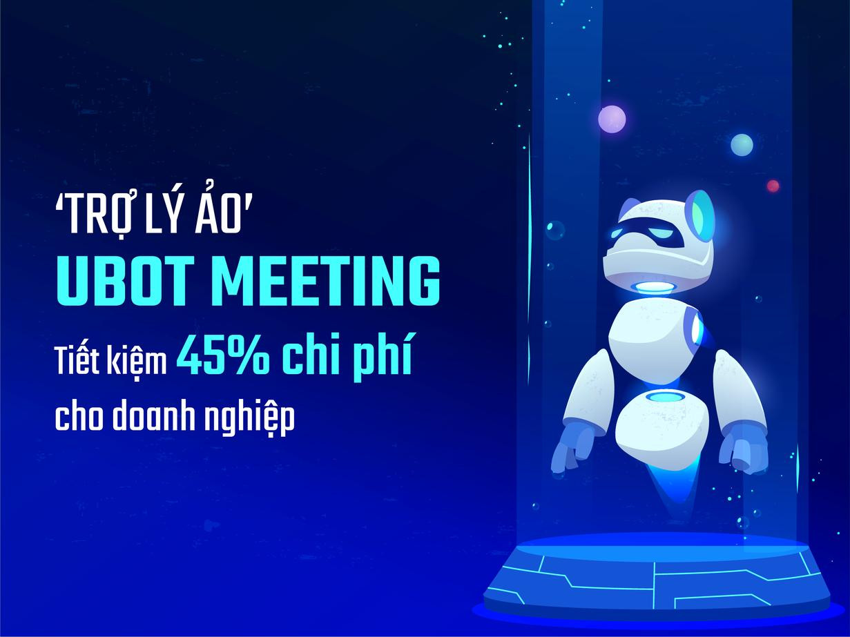Giải pháp họp trực tuyến Ubot Meeting giúp DN tiết kiệm 45% chi phí  - Ảnh 1.