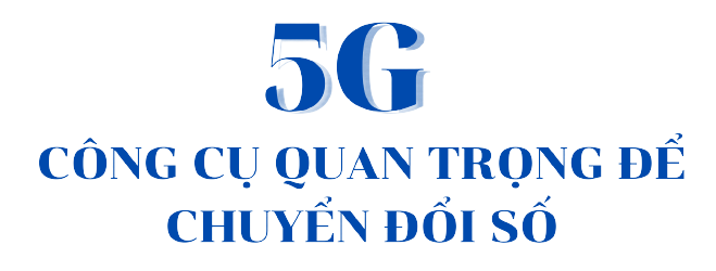 5G - Nhân tố đột phá cho nên kinh tế Việt Nam - Ảnh 1.