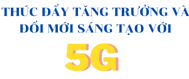 5G - Nhân tố đột phá cho nên kinh tế Việt Nam - Ảnh 5.