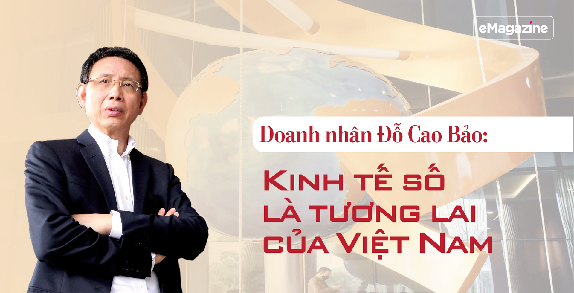 Doanh nhân Đỗ Cao Bảo: Kinh tế số là tương lai của Việt Nam Doanh nhân Đỗ Cao Bảo: Kinh tế số là tương lai của Việt Nam