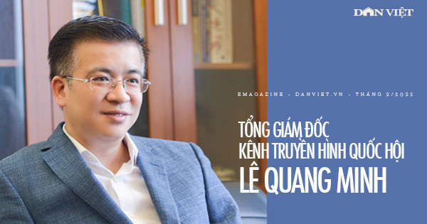 Tổng Giám đốc kênh Truyền hình Quốc hội Lê Quang Minh: "Tôi muốn đưa câu chuyện chính luận gần gũi với đời sống"