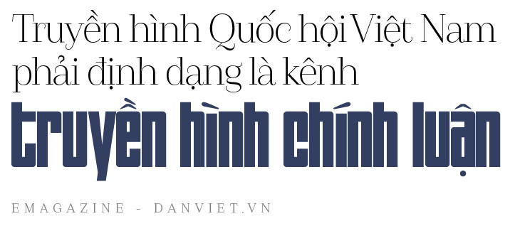 Tổng giám đốc kênh Truyền hình Quốc hội Lê Quang Minh: ‘Tôi muốn đưa câu chuyện chính luận gần gũi với đời sống’ - Ảnh 1.