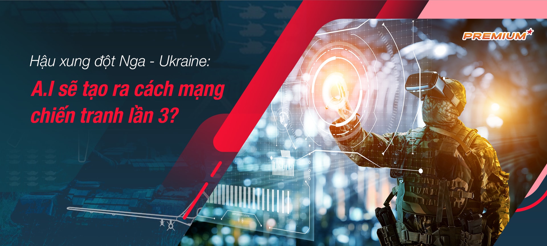 Hậu xung đột Nga - Ukraine: A.I sẽ tạo ra cách mạng chiến tranh lần 3?