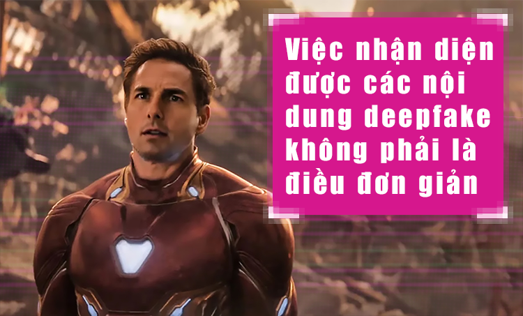 Deepfake - Cơn ác mộng của ngành công nghệ - 18