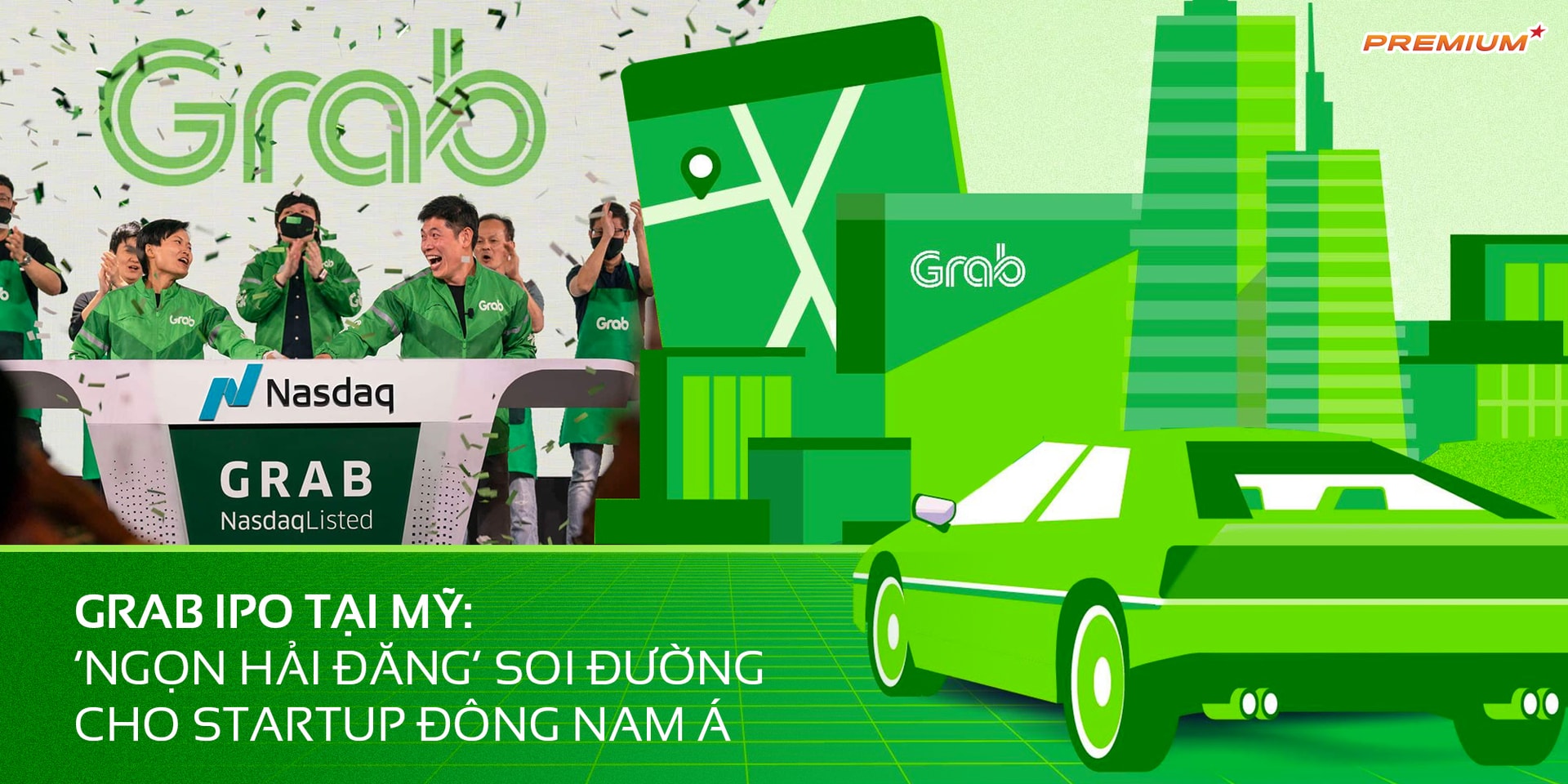 Grab IPO tại Mỹ: ‘Ngọn hải đăng’ soi đường cho startup Đông Nam Á