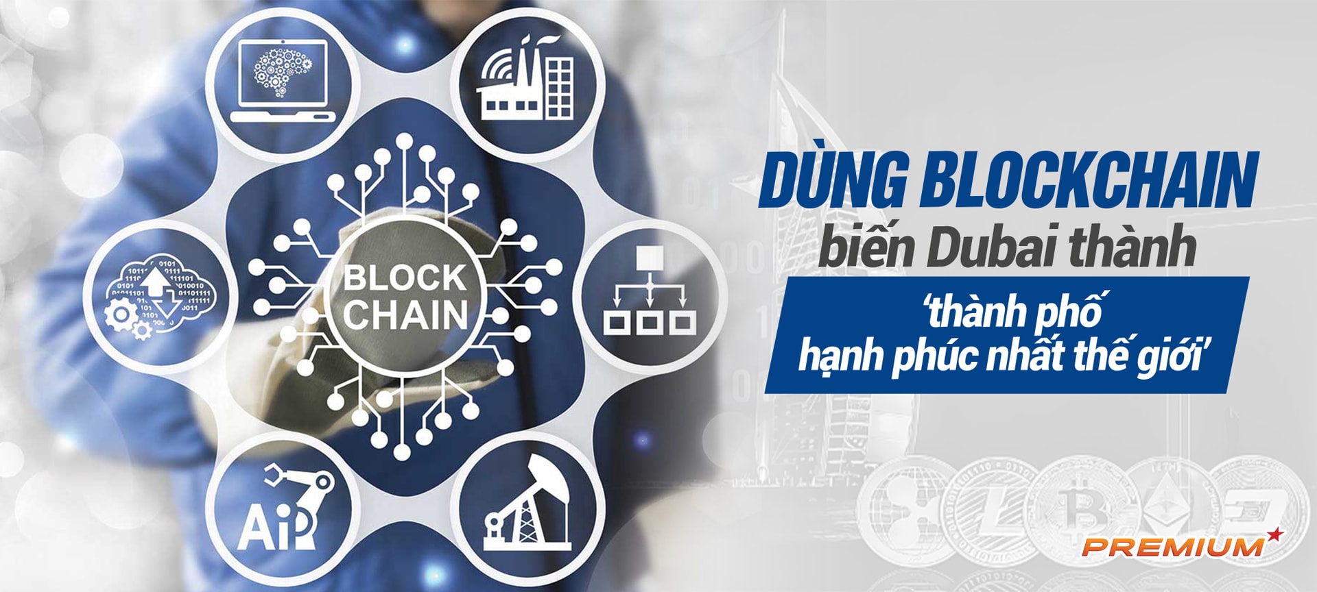 Dùng blockchain biến Dubai thành ‘thành phố hạnh phúc nhất thế giới’