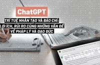 ChatGPT, Trí tuệ nhân tạo và Báo chí: Lợi ích, rủi ro cùng những vấn đề về pháp lý và đạo đức