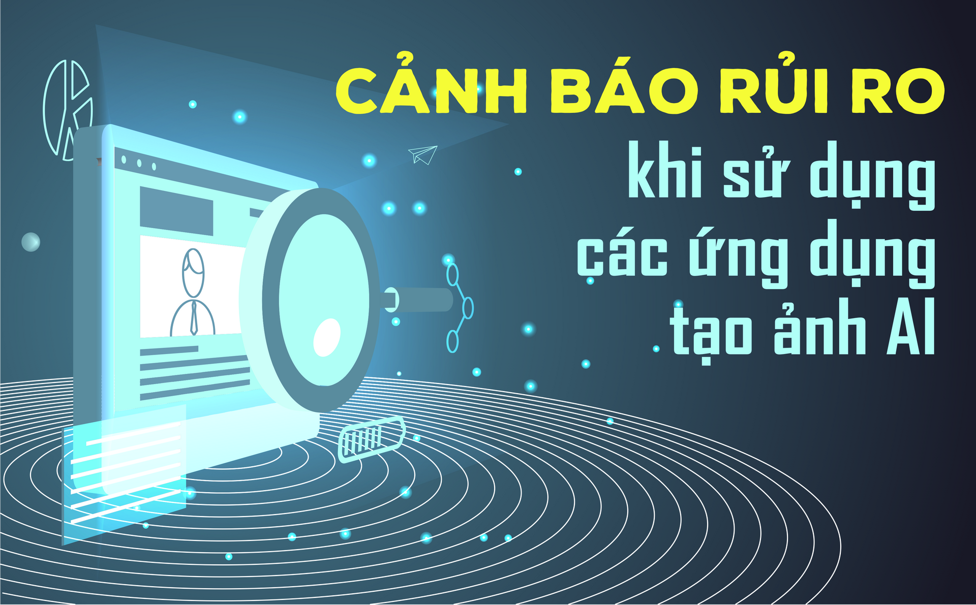 [Infographic] - Cảnh báo rủi ro khi sử dụng các ứng dụng tạo ảnh AI