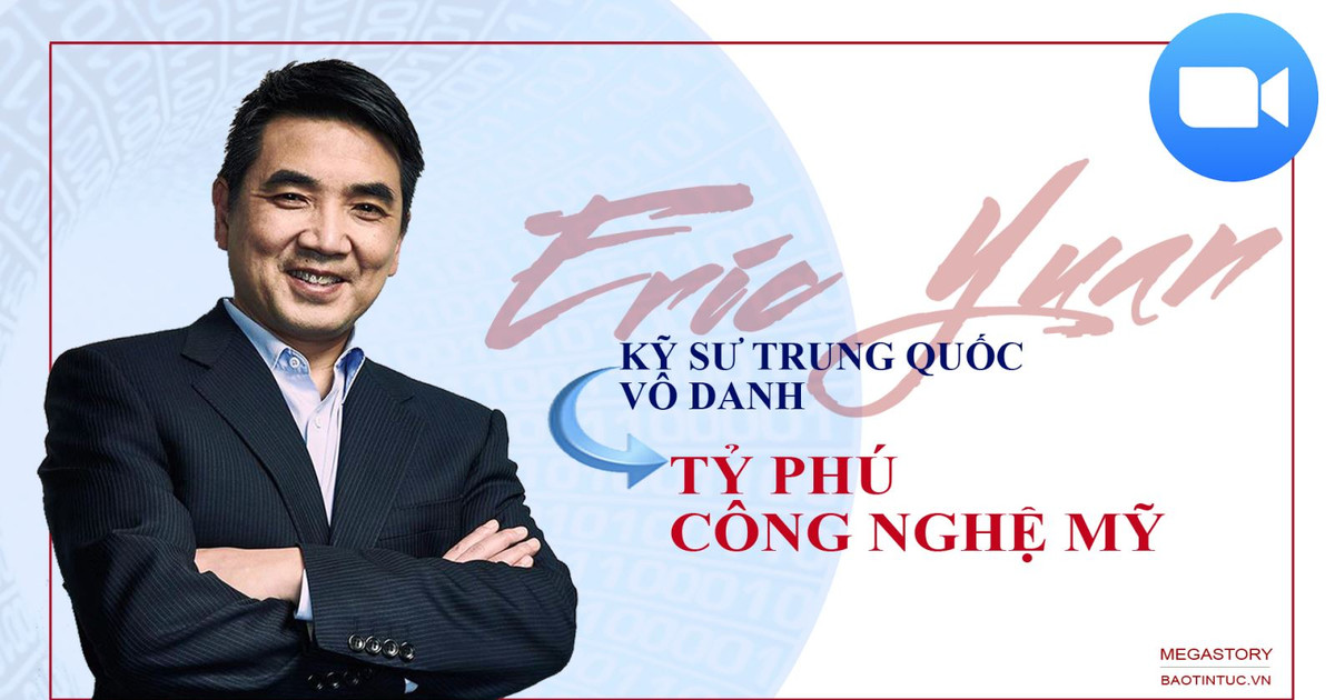 Eric Yuan - Từ kỹ sư Trung Quốc vô danh đến tỷ phú công nghệ Mỹ