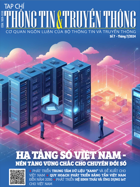 TẠP CHÍ THÔNG TIN VÀ TRUYỀN THÔNG SỐ 7 - THÁNG 7/2024