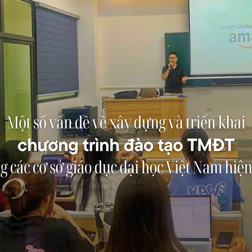 Một số vấn đề về đào tạo thương mại điện tử trong các cơ sở giáo dục Đại học Việt Nam hiện nay