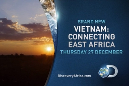  Kênh Discovery ra mắt phim tài liệu “Cách người Việt Nam thay đổi viễn thông tại Đông Phi” 