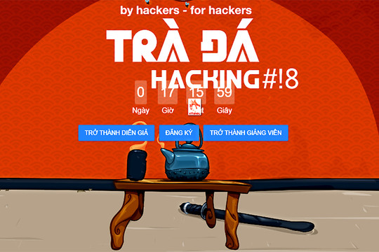  “Trà đá hacking” – Sự kiện các hacker mũ trắng đang mong đợi sắp diễn ra 