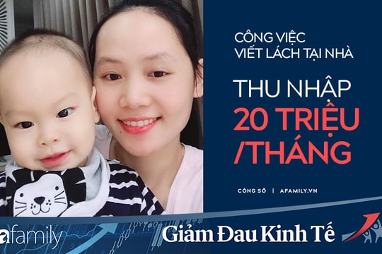 Mẹ trẻ 9x chia sẻ công việc viết lách tại nhà kiếm trên dưới 20 triệu/tháng, ảnh hưởng của dịch Covid-19 vẫn không làm giảm thu nhập