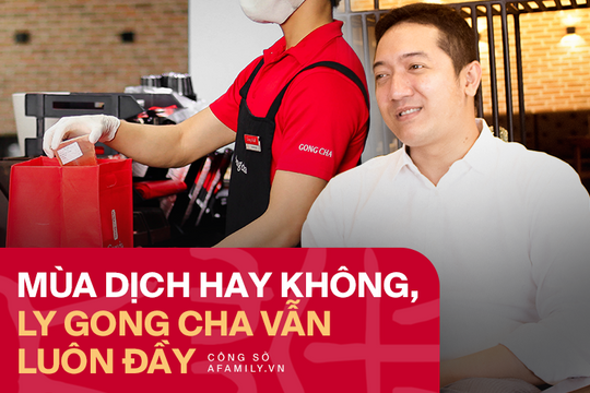 Ông chủ Gong Cha: Triết lý "1 ly luôn đầy" và tinh thần tử tế với xã hội để cùng nhau vượt qua hoạn nạn