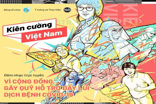 Gây quỹ đẩy lùi Covid-19 cùng "Kiên cường Việt Nam - Stay Strong Vietnam": Bữa tiệc âm nhạc tại gia với sự xuất hiện của nhiều nghệ sĩ nổi tiếng chính thức bắt đầu