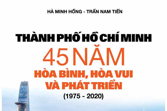 Ra mắt sách Thành phố Hồ Chí Minh - 45 năm hòa bình, hòa vui và phát triển (1975 - 2020)