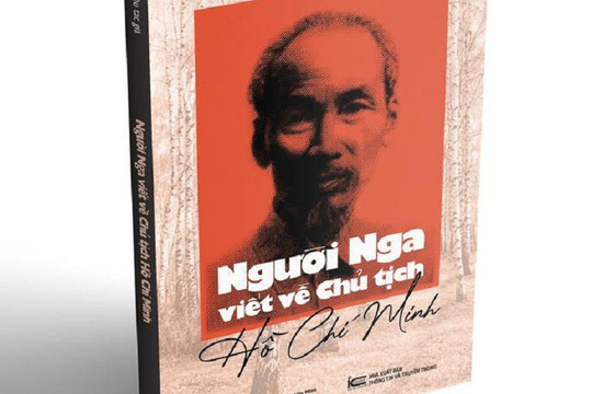 Xuất bản tập hồi ký Người Nga viết về Chủ tịch Hồ Chí Minh