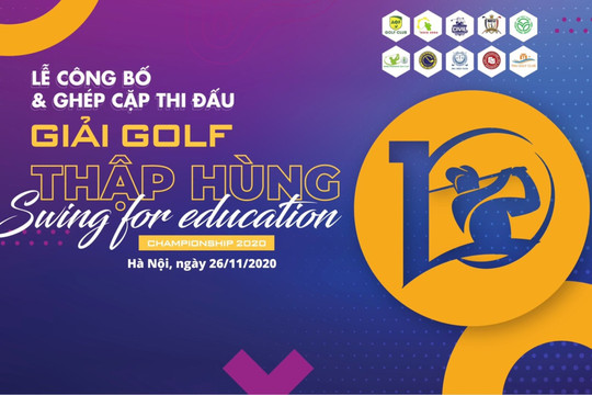 Giải golf Thập Hùng 2020 - Swing for Education chuẩn bị khởi tranh