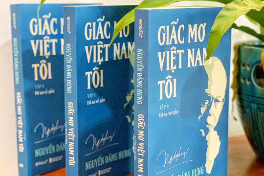“Giấc mơ Việt Nam tôi” cuốn sách hay của vị Giáo sư tâm huyết kiến tạo nền giáo dục nước nhà