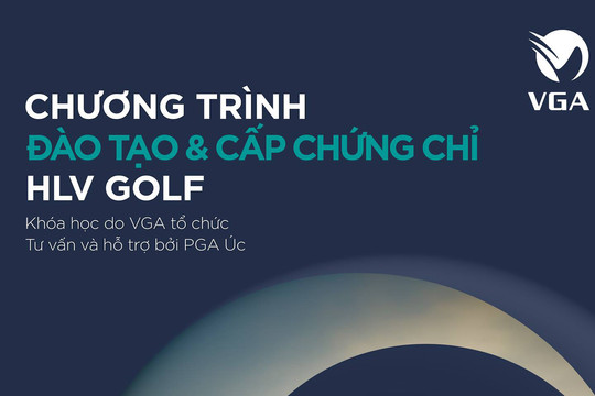 Hiệp hội golf Việt Nam mở chương trình đào tạo huấn luyện viên bằng giáo trình của PGA Úc
