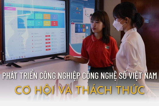 Phát triển công nghiệp công nghệ số Việt Nam: Cơ hội và thách thức