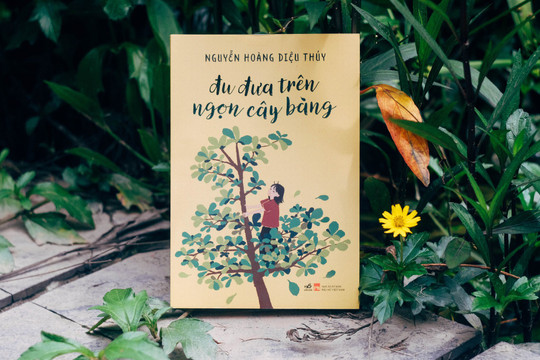 "Đu đưa trên ngọn cây bàng": Tác phẩm văn học tràn ngập gió mát của tuổi thơ