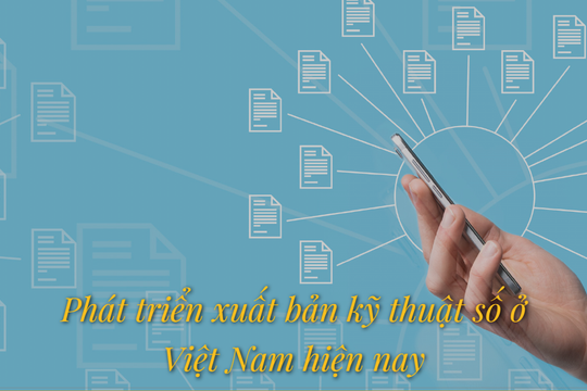 Phát triển xuất bản kỹ thuật số ở Việt Nam hiện nay