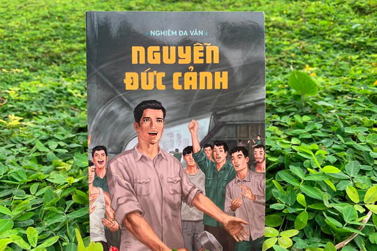 Cuốn sách chân thực về người cộng sản kiên trung Nguyễn Đức Cảnh