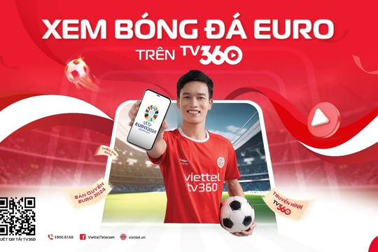 TV360 - Mang EURO 2024 đến người hâm mộ nước nhà