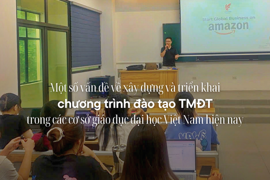 Một số vấn đề về đào tạo thương mại điện tử trong các cơ sở giáo dục Đại học Việt Nam hiện nay