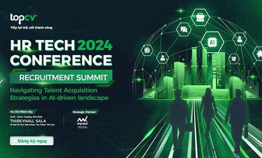 HR Tech Conference 2024 - Hội nghị thượng đỉnh tuyển dụng: Tiếp lợi thế doanh nghiệp quản trị nhân tài trong kỷ nguyên AI