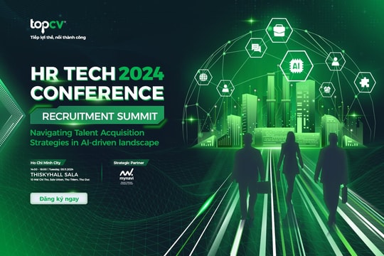 HR Tech Conference 2024 - Recruitment Summit: Tiếp lợi thế doanh nghiệp quản trị nhân tài trong kỷ nguyên AI