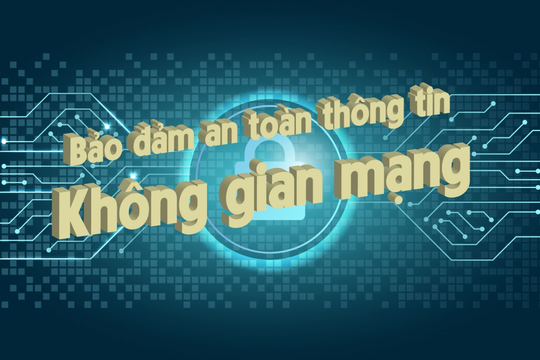 An toàn thông tin là cơ sở để bảo vệ nền tư tưởng của Đảng trong thời đại mới