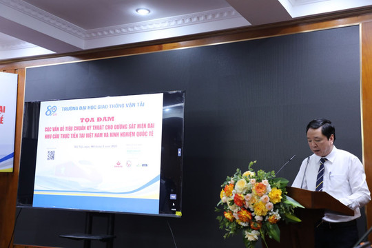 Đẩy mạnh ứng dụng công nghệ, xây dựng khung tiêu chuẩn thống nhất để phát triển lĩnh vực đường sắt hiện đại