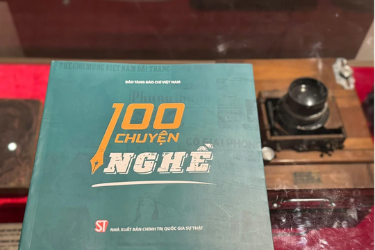 Nhìn lại hành trình phát triển của báo chí cách mạng qua "100 chuyện nghề"