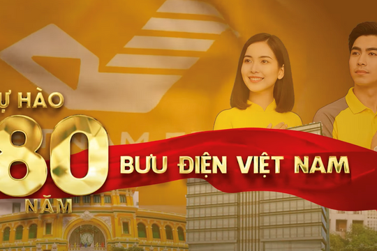 Tự hào 80 năm - Bưu điện Việt Nam