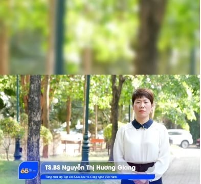 Chia sẻ từ nữ Tổng Biên tập đầu tiên của Tạp chí Khoa học và Công nghệ Việt Nam