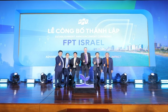 FPT Israel thúc đẩy tiềm năng hợp tác, làm chủ công nghệ lõi