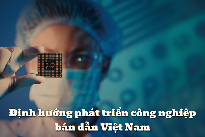 Định hướng phát triển công nghiệp bán dẫn Việt Nam