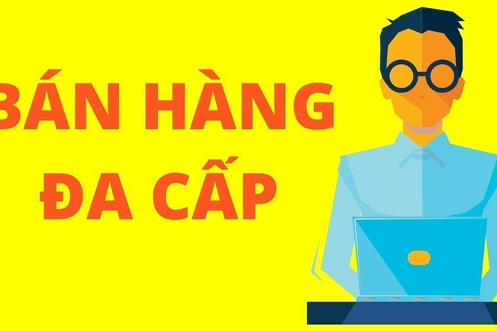 Siết chặt cấp phép hoạt động kinh doanh đa cấp trên cả nước