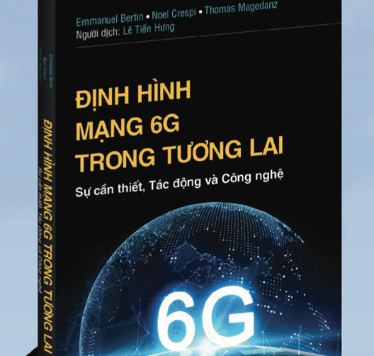 Định hình mạng 6G trong tương lai: Sự cần thiết, tác động và công nghệ