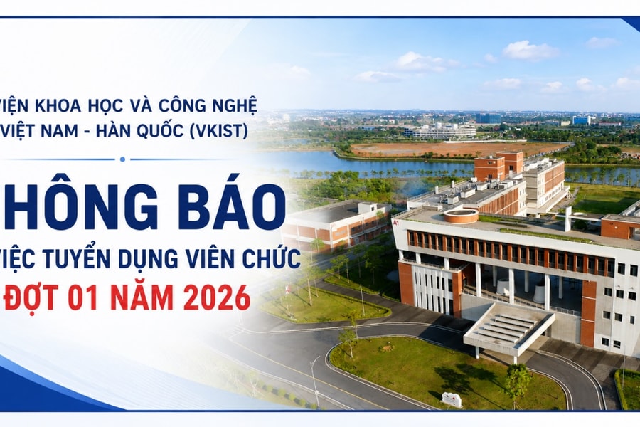 Viện KH&CN Việt Nam - Hàn Quốc thông báo tuyển dụng viên chức đợt 1 năm 2026